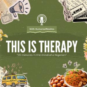 This is Therapy:
20 minutes in the mind of a Nigerian.