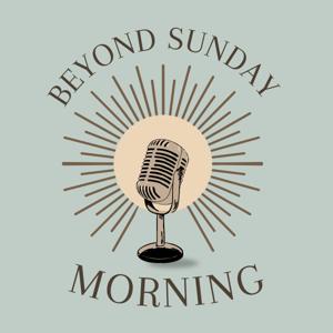 Beyond Sunday Morning
