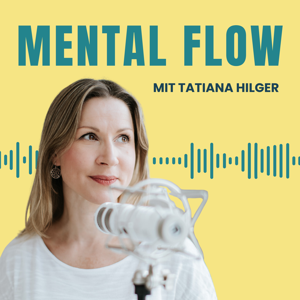 Mental Flow mit Tatiana Hilger
