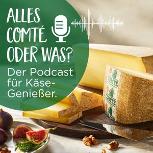 Alles Comté oder was? – Der Podcast für Käse-Genießer!
