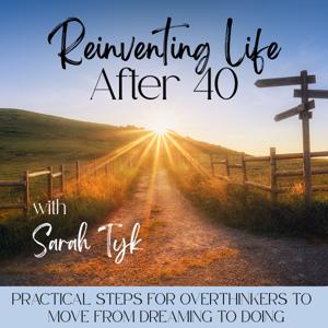 Reinventing Life After 40 | Mindset, Overthinking, Goal Setting, Personal Growth, Work-Life Balance