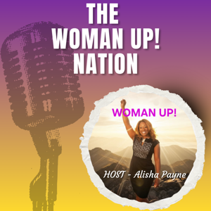 The WOMAN UP! Nation with Alisha Payne