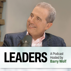 Leaders: A Podcast Hosted by Barry Wolf