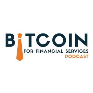 Bitcoin for Financial Services Podcast