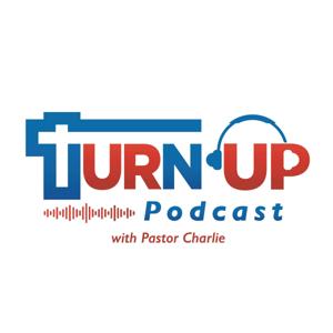 TURN UP with Pastor Charlie