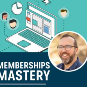 Memberships Mastery