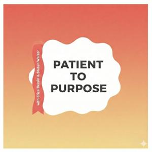 Patient To Purpose