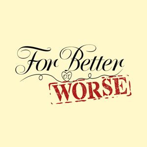 For Better or Worse