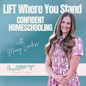 LIFT Where You Stand: Confident Homeschooling