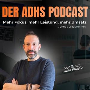Der ADHS Podcast für mehr Fokus, mehr Leistung und spürbar mehr Umsatz...ohne auszubrennen!
