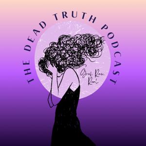 The Dead Truth Podcast with Jen Salazar