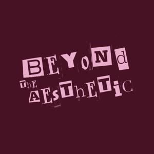 Beyond The Aesthetic