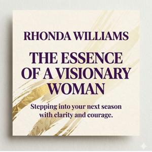 The Essence of a Visionary Woman Podcast