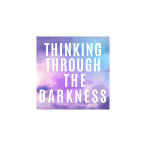 Thinking Through the Darkness