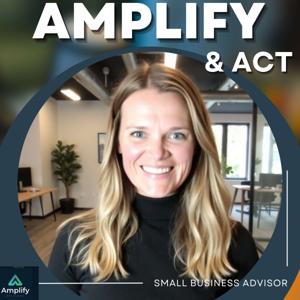 Amplify and Act: Make Better Decisions and Move Your Small Business Forward