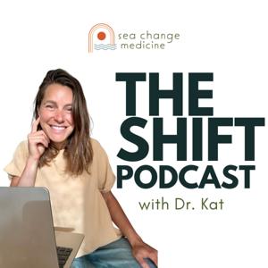The Shift Podcast with Dr. Kat