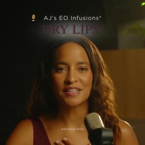 AJ’s EO Infusions | Dry Lips, Lip Care & Essential Oil Rituals Podcast