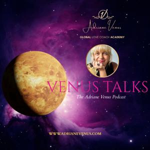 VENUS TALKS - The Adriane Venus Podcast