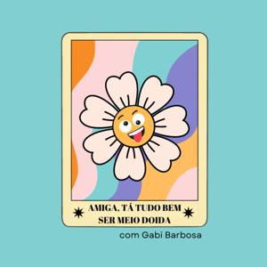 Amiga, tá tudo bem ser meio doida