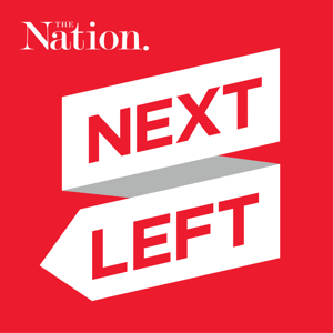 Next Left by The Nation Magazine