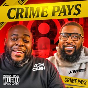 Crime Pays w/ Ash Cash & J White