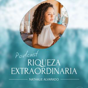 Riqueza Extraordinaria: El Podcast