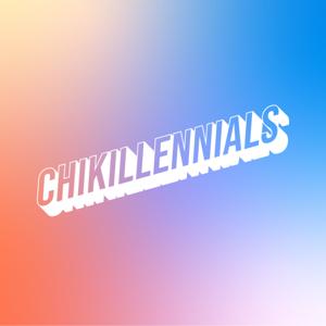 Chikillennials