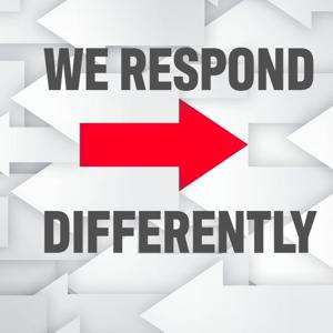 We Respond Differently