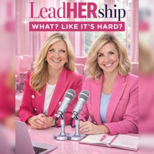 LeadHERship - What? Like it's hard?