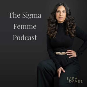 The Sigma Femme Podcast with Sara Daves