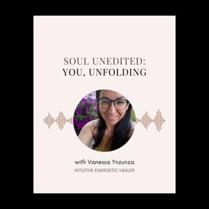 Soul Unedited: You, Unfolding