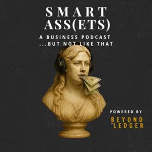Smart Ass(ets) | a business podcast, but not like that