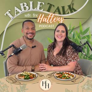 Table Talk with the Hattens Podcast