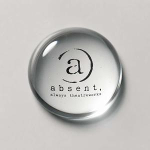 Absent, Always Theatreworks