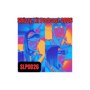 Shizzy Lit Pod!! 2026
