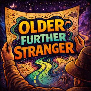 Older, Further, Stranger: A Podcast of the Possible Past