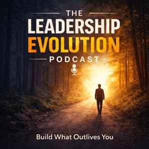 The Leadership Evolution Podcast