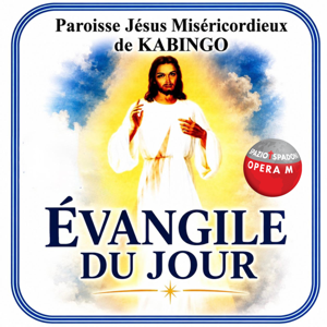Évangile du jour pour Paroisse Jésus Miséricordieux de Kabingo