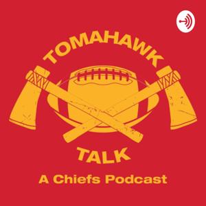 Tomahawk Talk a Kansas City Chiefs Podcast