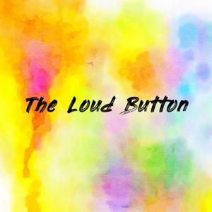 The Loud Button