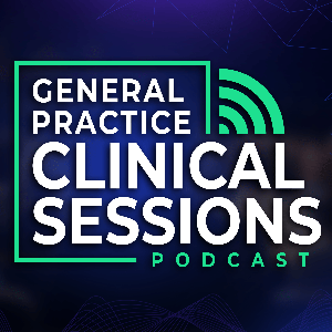 General Practice Clinical Sessions Podcast