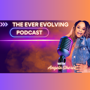 The Ever Evolving Podcast