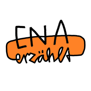 ena erzählt