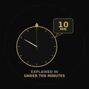 Explained in under 10 minutes