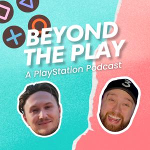 Beyond The Play: A Playstation Podcast