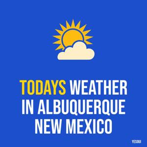 Todays weather in Albuquerque New Mexico