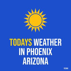 Todays weather in Phoenix Arizona
