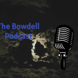 The Bowdell Podcast