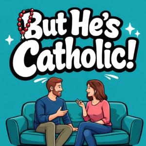 But He's Catholic!