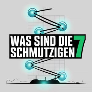 WAS SIND DIE SCHMUTZIGEN 7